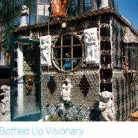 Bottled Up Visionary – Bottle chapel built by restaurant owner and folk artist Martin Sanchez