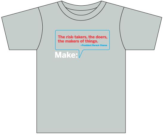 Winner – “Make: The risk-takers, the doers, the makers of things” t-shirt