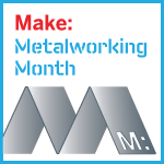Make: Live 8/10/11 — Metalworking (video)