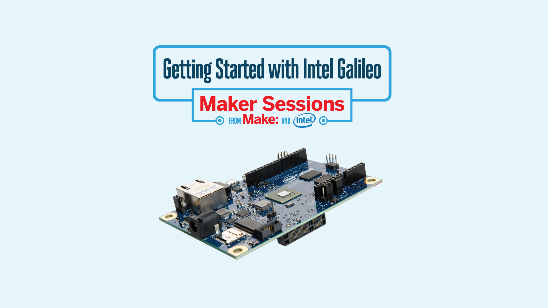 Launching Tonight: Intel Galileo Maker Sessions