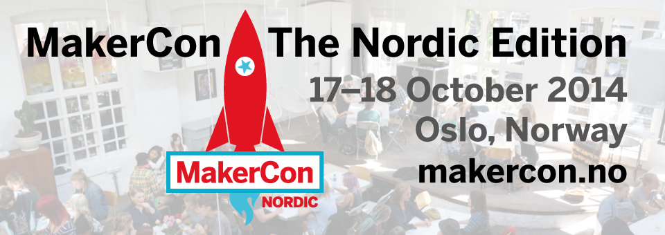 The first MakerCon in Europe October 17-18. Buy your tickets today!