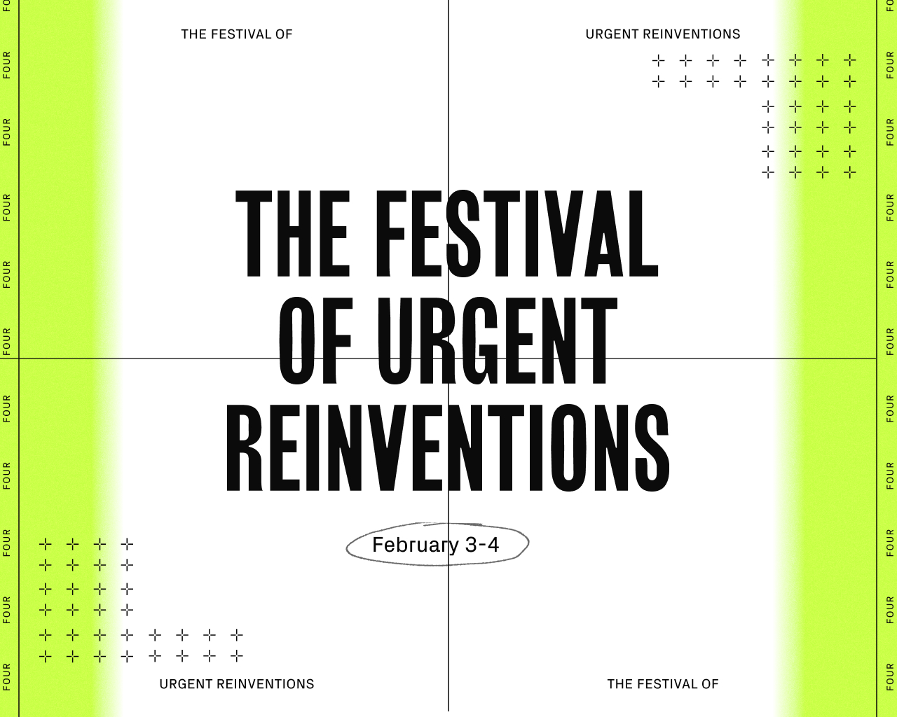The Festival Of Urgent Reinventions:  How Will You Change The World?
