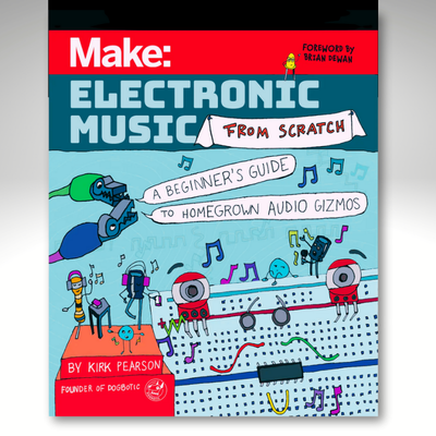 Make: Electronic Music from Scratch - Print