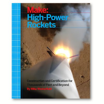 Make: High-Power Rockets