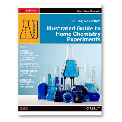 Make: Illustrated Guide to Home Chemistry Experiments