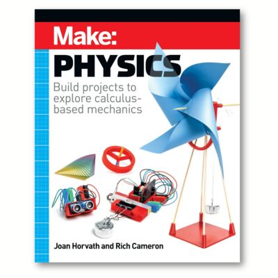 Make: Physics - Build projects to explore calculus-based mechanics